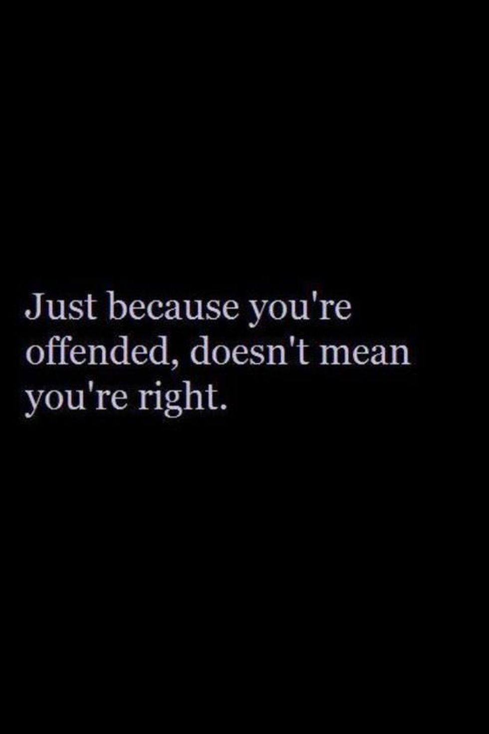 12 Reasons I'm Offended You're Offended