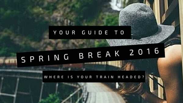 Your Last-Minute Spring Break Guide: By Train