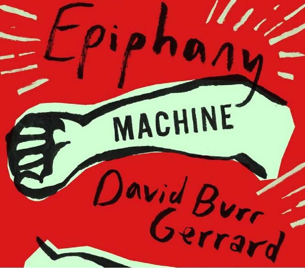 A Review Of David Burr Gerrard's SoonToBe Published "Epiphany Machine"