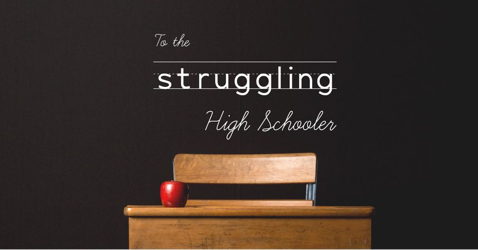 To The Struggling High Schooler