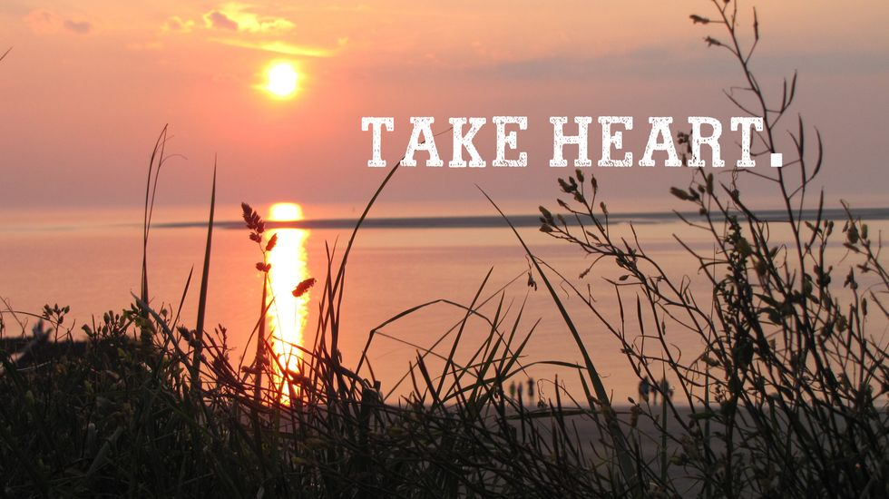 Take Heart!
