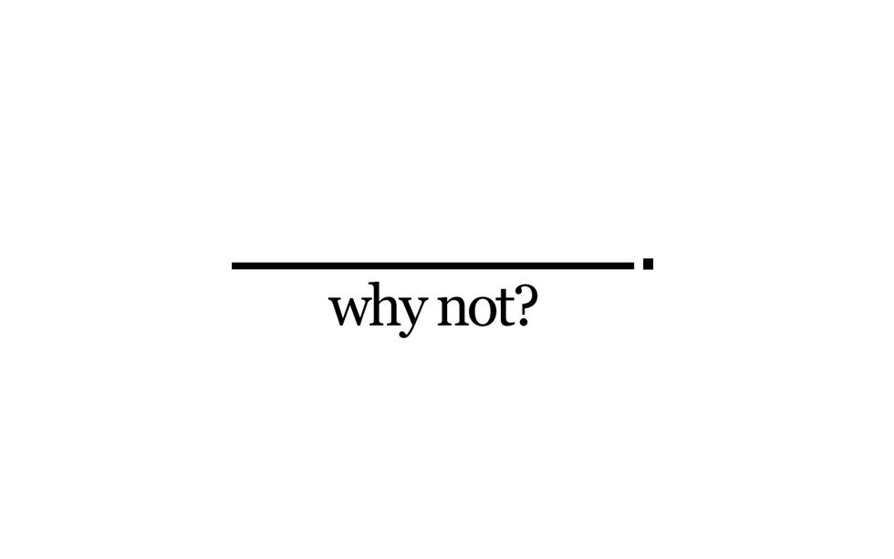 Why Not to Ask "Why Not?"