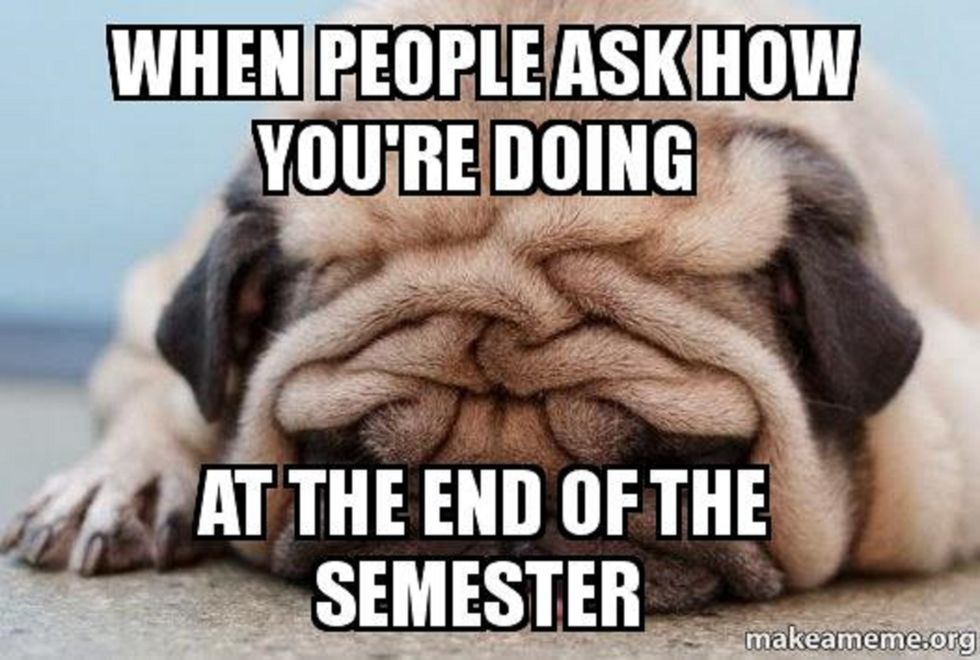 10 Signs It Is The End Of The Semester