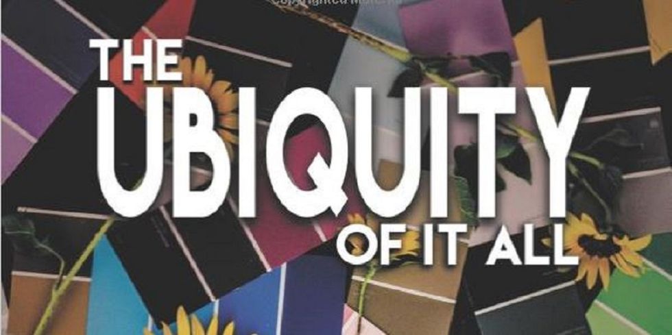 15 Reasons You Should Read "The Ubiquity Of It All"