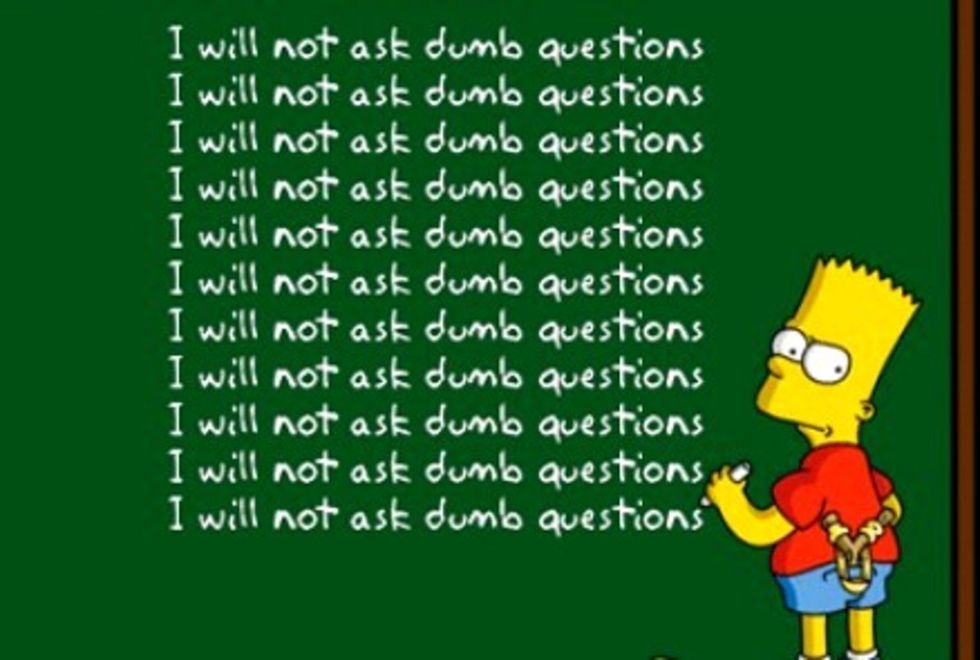 Dumb Questions Do Not Exist