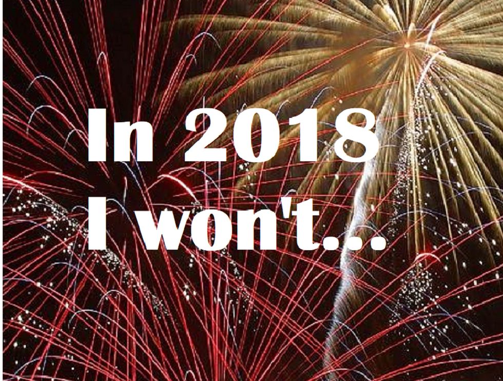 My Anti-Resolutions for 2018