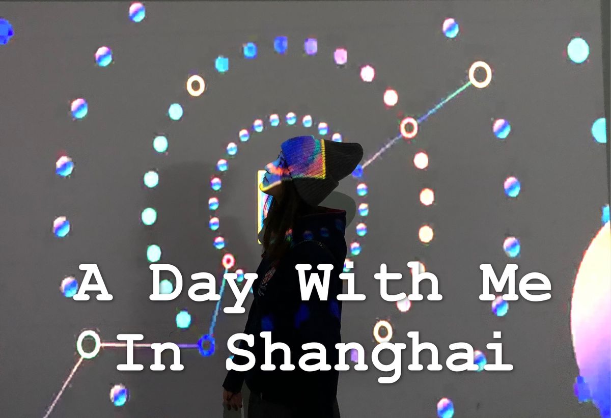 VLOG - A Day In Shanghai