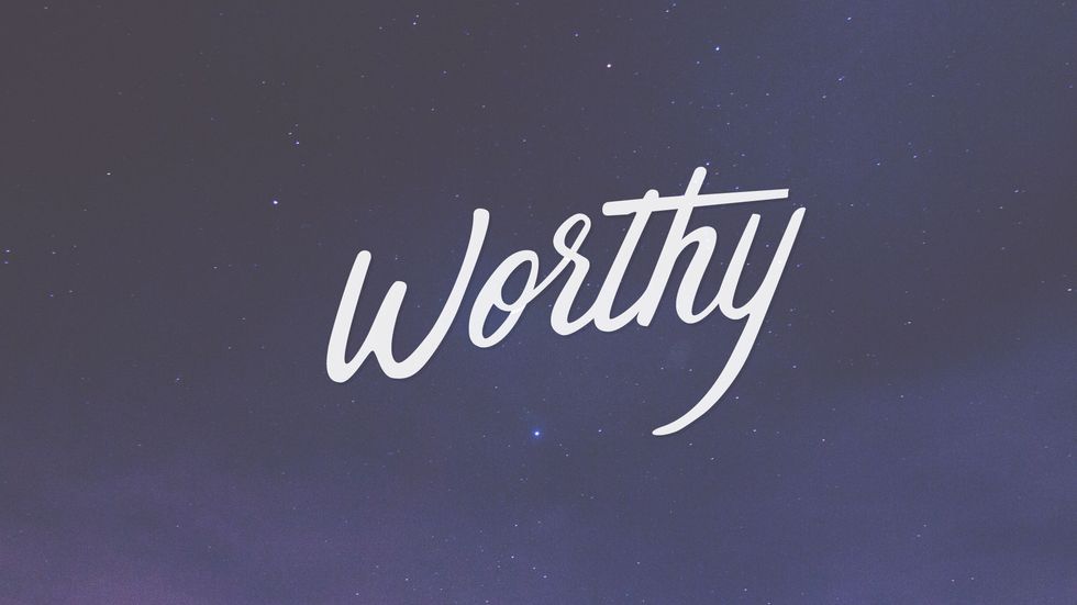 You Are Worthy