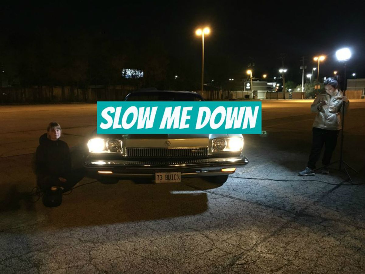Slow Me Down