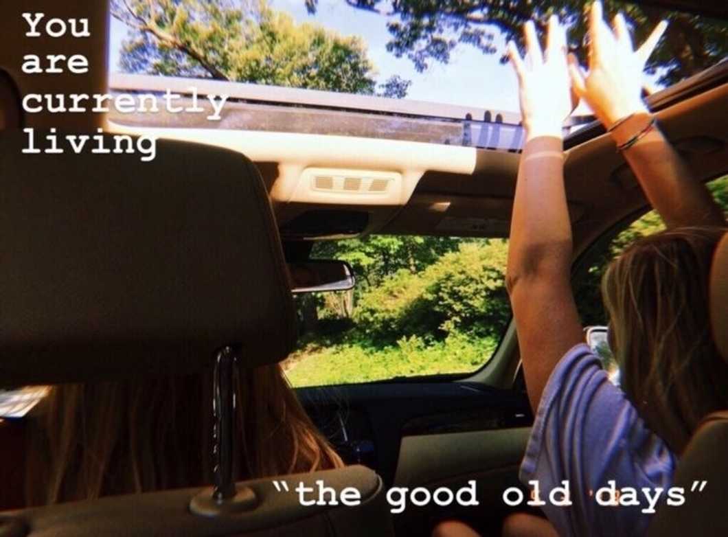 Dear Freshmen, Someday, these will be the good Old days