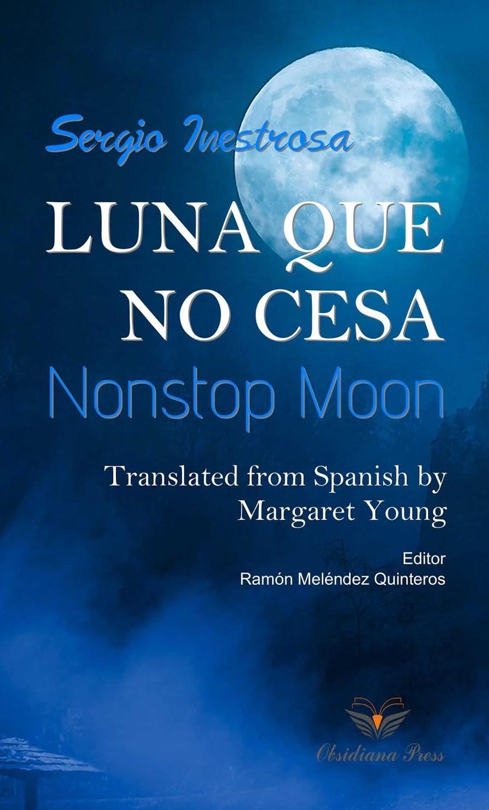 "Luna Que No Cesa" - "
Nonstop Moon" A Novel Of Poetry By Sergio Inestrosa