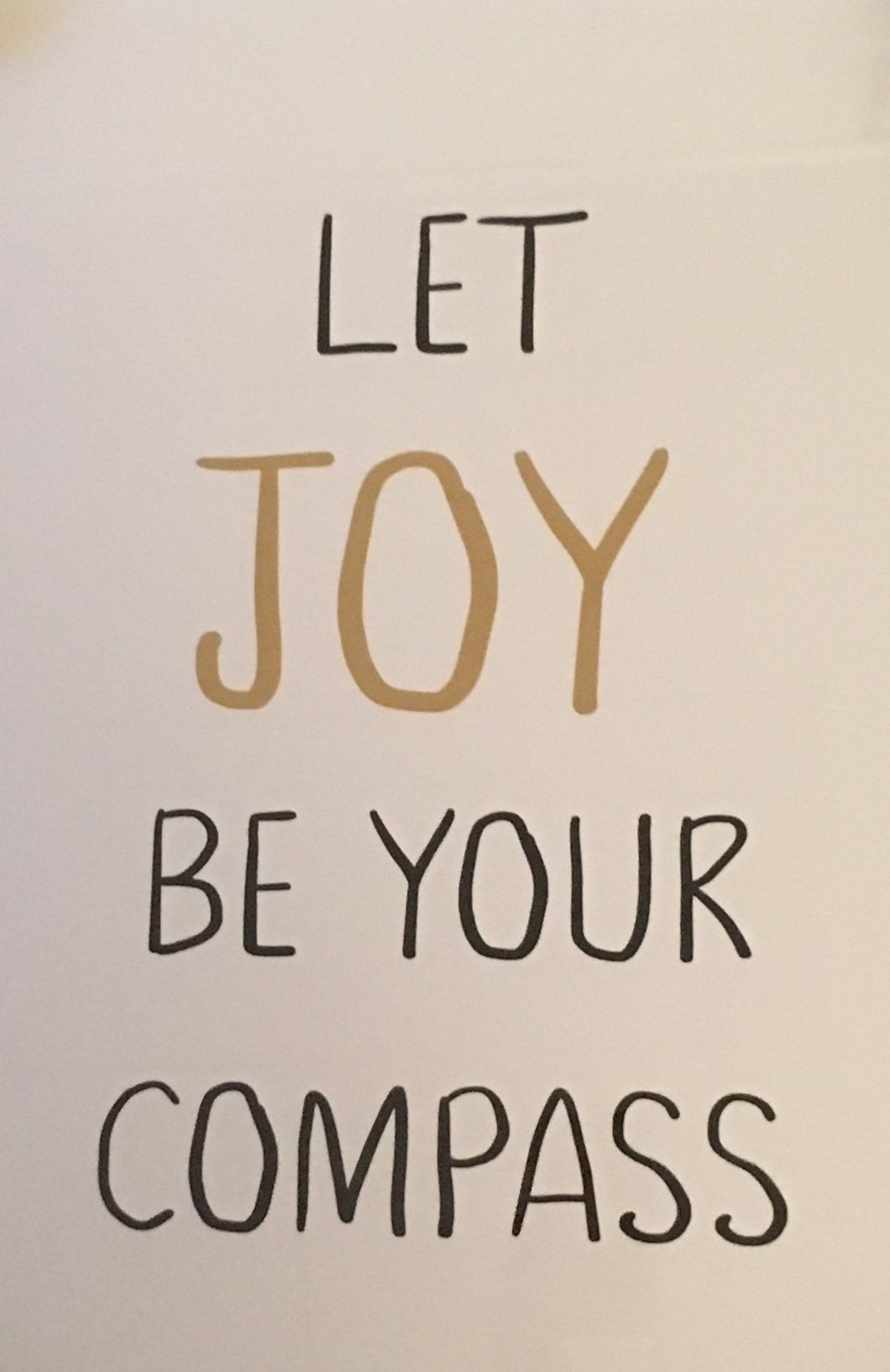 “Let Joy Be Your Compass:” Advice By My Wall Décor