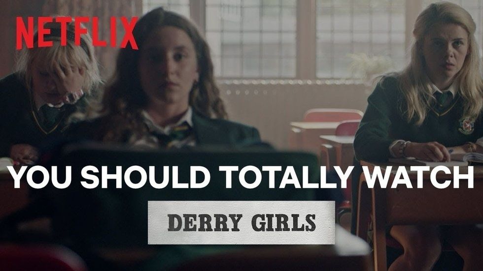 5 Reasons You Should Be Binging Derry Girls On Netflix
