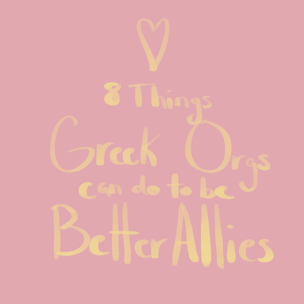 Greek Organizations Can  Be Better Allies