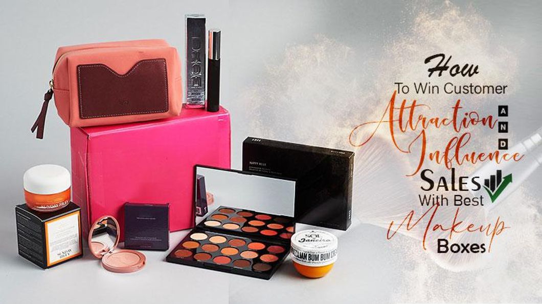 How To Win Customer Attraction And Influence Sales With Best Makeup Boxes