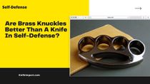 Brass Knuckle Knife: Why Do People Use It for Self-Defense?