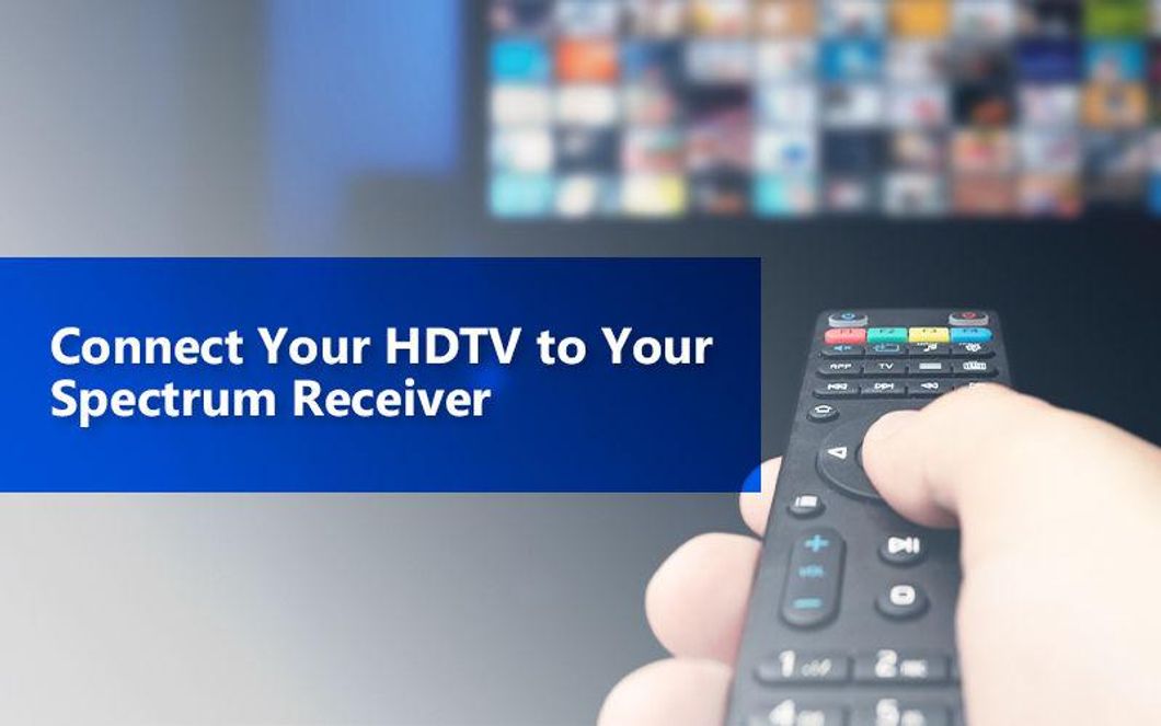 Easy Ways to Connect Spectrum Receiver with Your HDTV