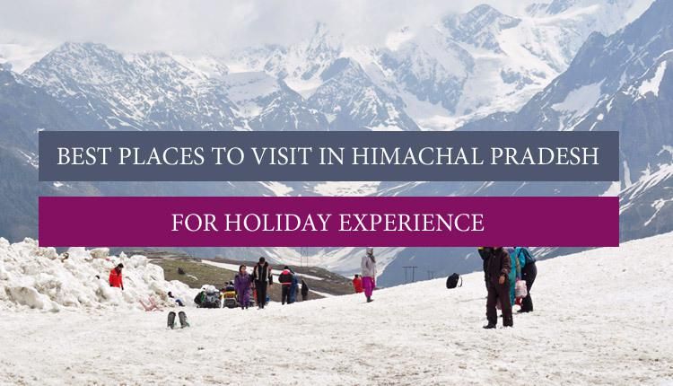 7 Beautiful Places To Visit In Himachal Pradesh For Best Hill Vacation