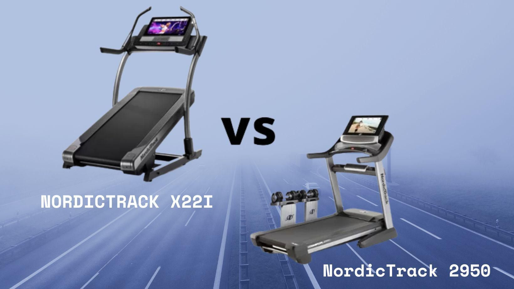 NordicTrack 2950 vs x22i-Guess the better one!