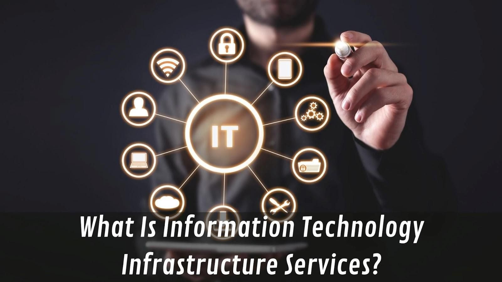 What Are Information Technology Infrastructure Services?