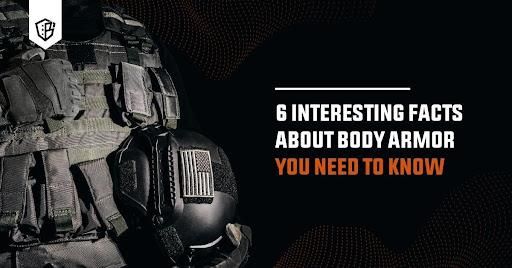 6 Interesting Facts about Body Armor You Need to Know