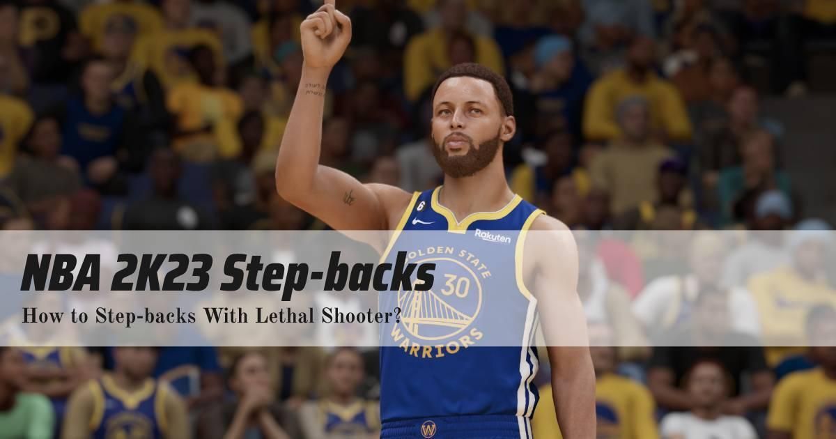 How to Step-backs With Lethal Shooter in NBA 2K23?