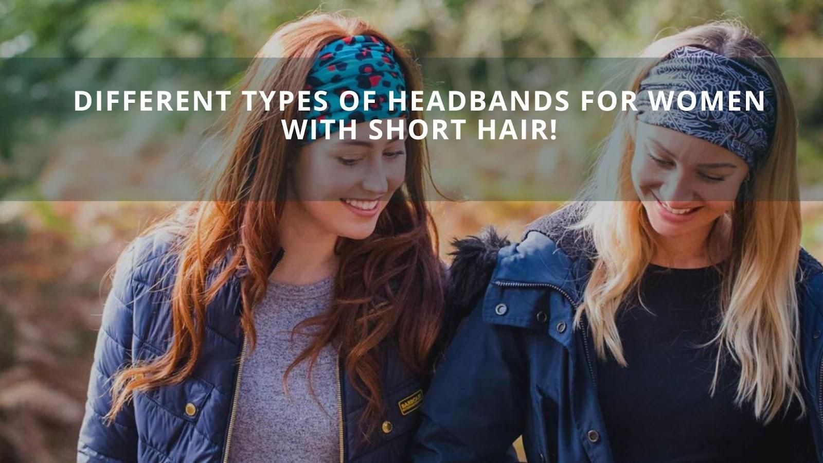 Different Types Of Headbands For Women With Short Hair!