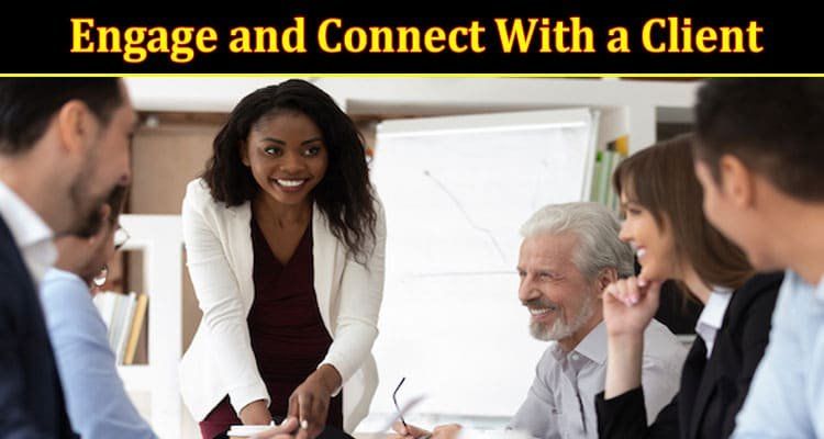 Looking for ways to engage and connect with a client?
