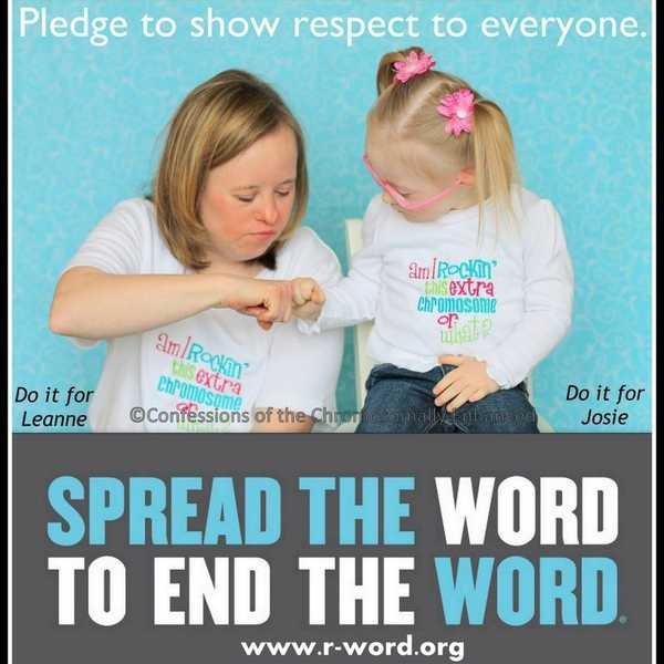 Spread The Word To End The Word: Change The Derogatory R-word To Respect