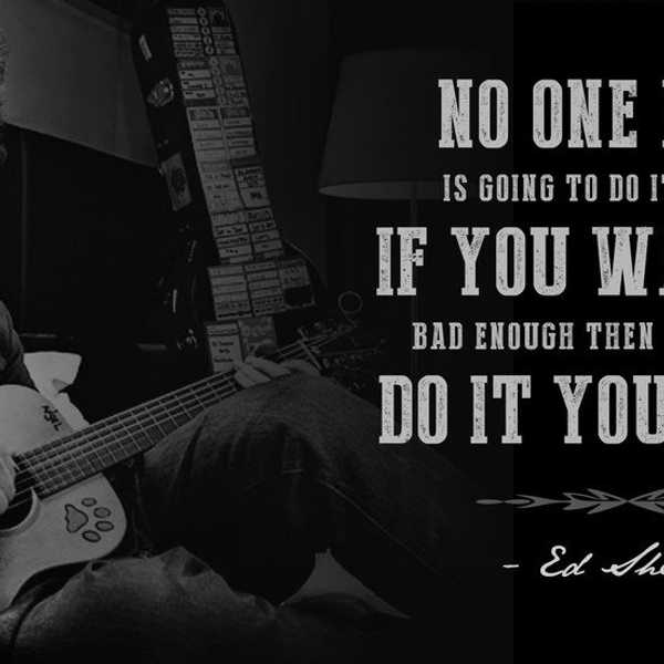 Why Ed Sheeran Should Be Our Work Model