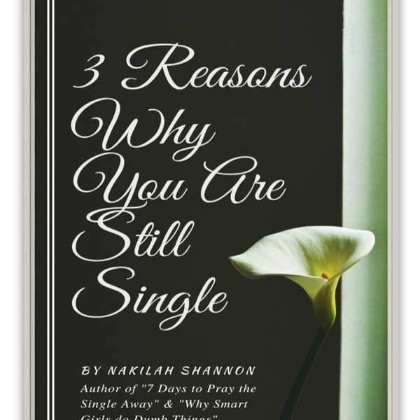 3 REASONS WHY YOU ARE STILL SINGLE