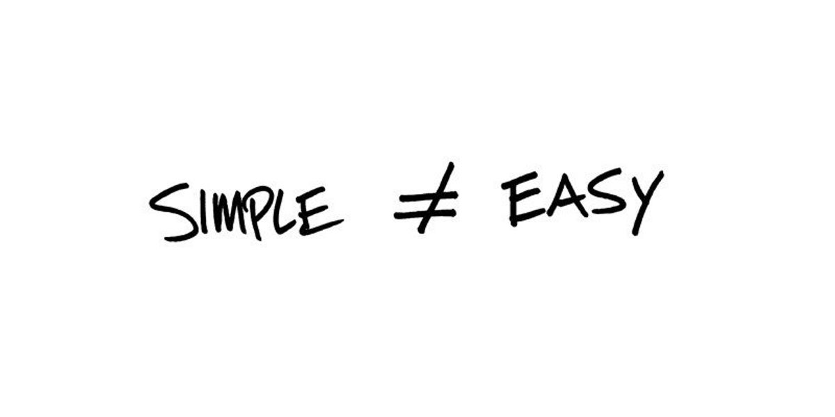 Simle Easy The Difference Between Simple And Easy | The Odyssey Online