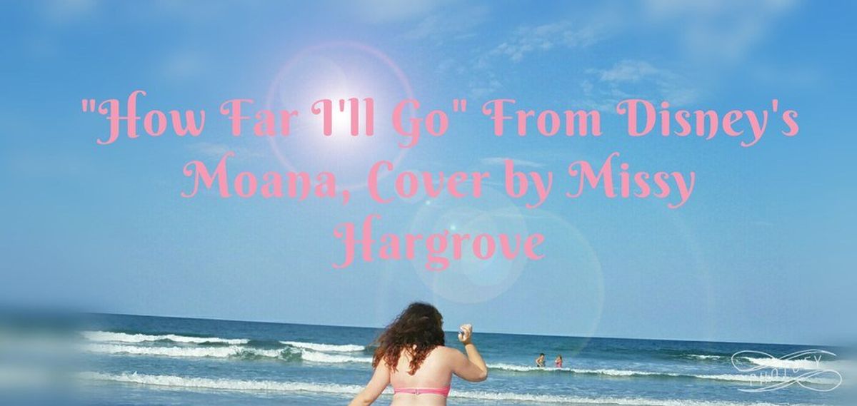 "How Far I'll Go" from Disney's Moana: Cover by Missy Hargrove