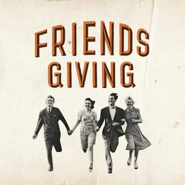 The Advent Of Friendsgiving
