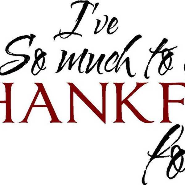 There Is So Much To Be Thankful For