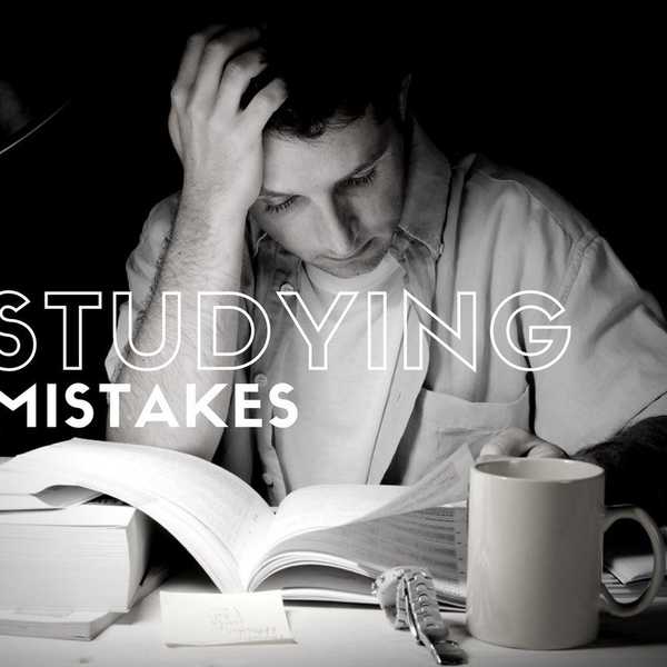 7 Mistakes Students Make When Studying.