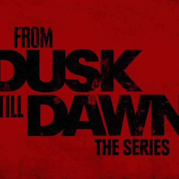 Six Reasons To Watch "From Dusk Till Dawn: The Series"