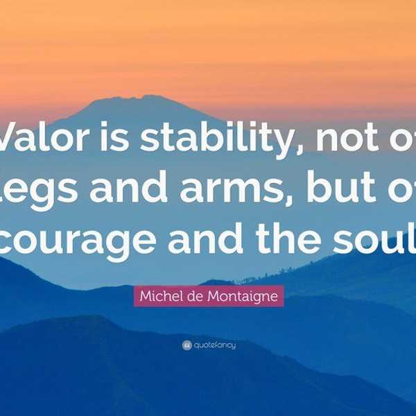The Valor Of Knights: Going Forth With Courage In Dark And Troubled Time
