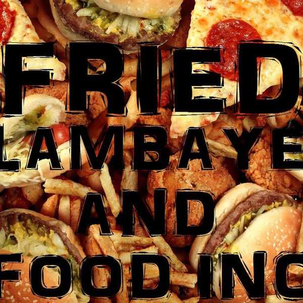 Fried, Flambayed, and Food Inc.