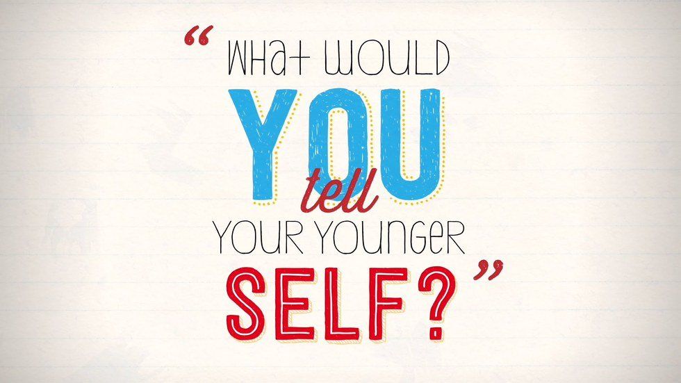 Advice To My Younger Self Pt.1