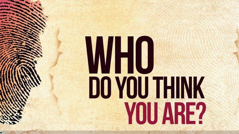 Who Do You Think You Are?