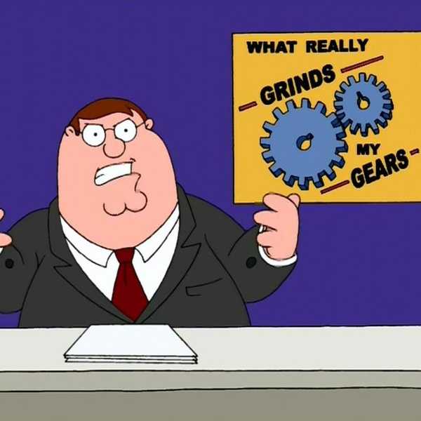 What Grinds My Gears: College Edition!