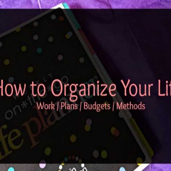 How To Organize Your Life