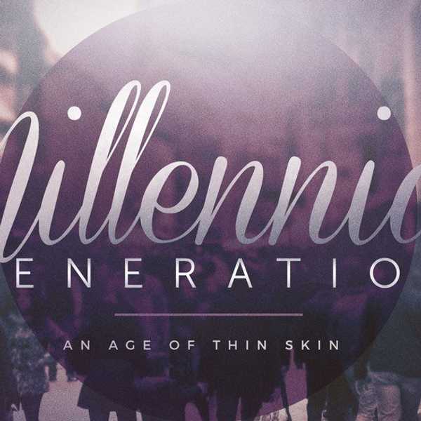 The Millennial Generation: An Age of Thin Skin