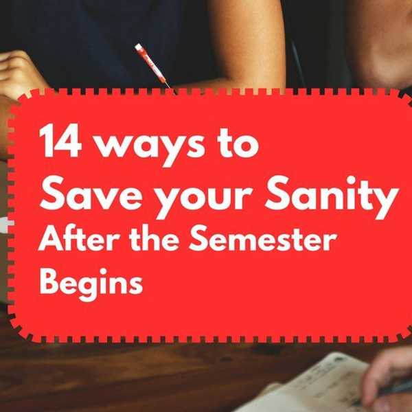 14 Ways To Save Your Sanity After The Semester Begins