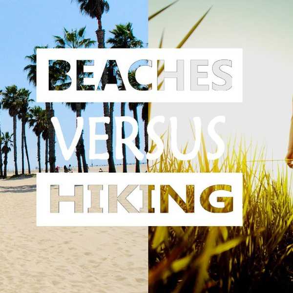 Things To Do During Summer: Beaches Versus Hiking