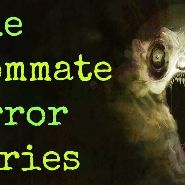 Roommate Horror Stories