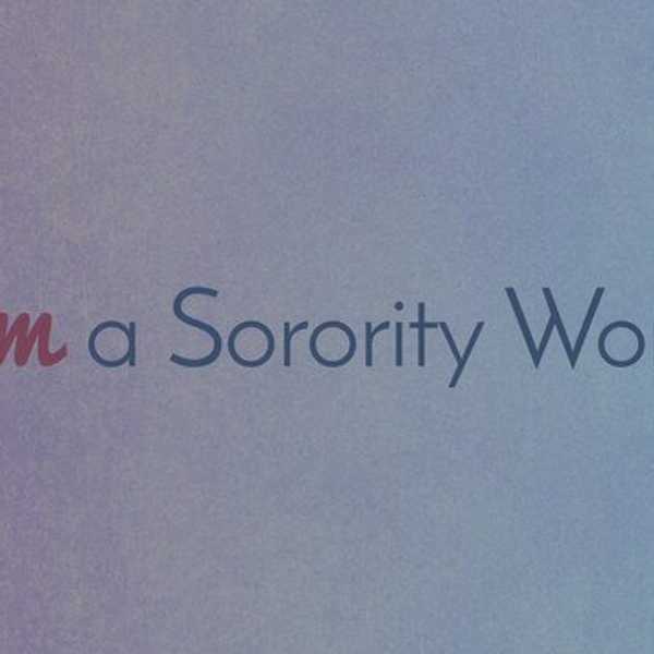 I Am A Sorority Woman, But I Am Not My Stereotype