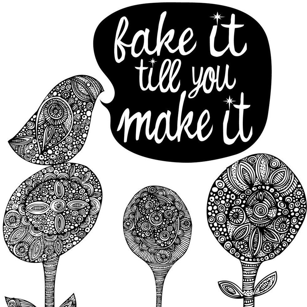 Fake It 'Til You Make It