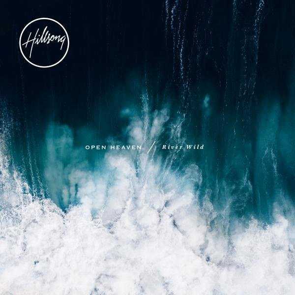 The Best Lyrics From Hillsong Worship's 'Open Heaven' Album Part 2